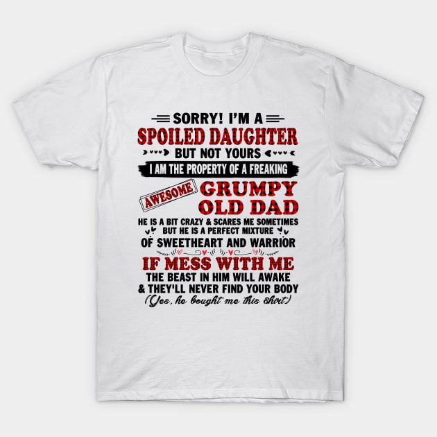 sorry! I'm a spoiled daughter but not yours I am the property of a freaking T-Shirt by peskybeater